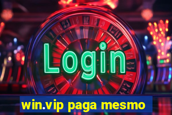 win.vip paga mesmo